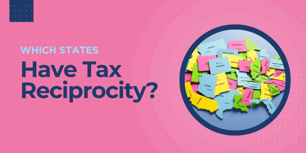 Which States Have Tax Reciprocity? 