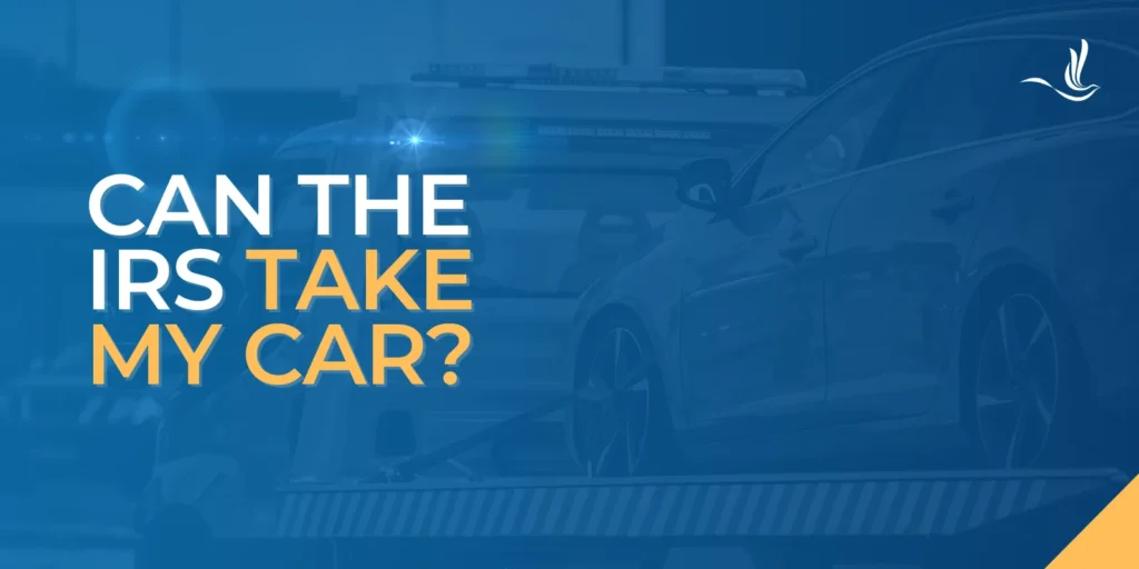 Can the IRS Take My Car? 