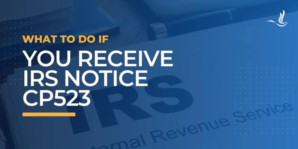 What To Do If You Receive IRS Notice CP523 