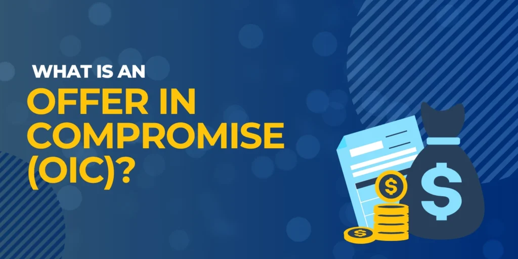 What is an Offer in Compromise (OIC)?