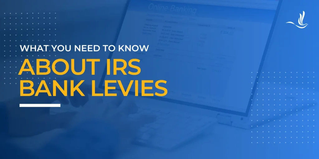 What You Need to Know About IRS Bank Levies